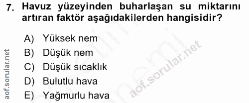7. soru: Havuz yüzeyinden buharlaşan su miktarını artıran faktör aşağıdakilerden hangisidir? A) Yüksek nem B) Düşük nem lar.ne…