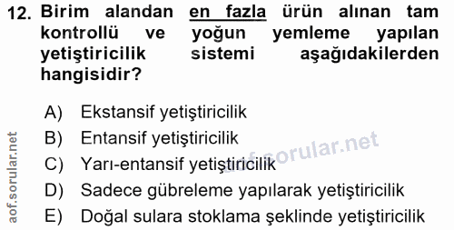 12. soru: Birim alandan en fazla ürün alınan tam kontrollü ve yoğun yemleme yapılan yetiştiricilik sistemi aşağıdakilerden hang…