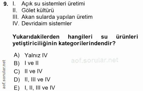 9. soru: I. Açık su sistemleri üretimi II. Gölet kültürü III. Akan sularda yapılan üretim IV. Devridaim sistemler Yukarıdakile…