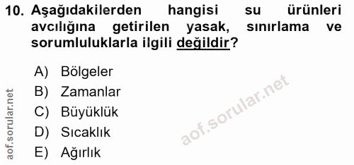10. soru: Aşağıdakilerden hangisi su ürünleri avcıliğına getirilen yasak, sinırlama ve sorumluluklarla ilgili değildir? A) Bölg…