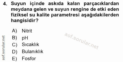 4. soru: Suyun içinde askıda kalan parçacılardan meydana gelen ve suyun rengine de etki eden fiziksel su kalite parametresi aş…