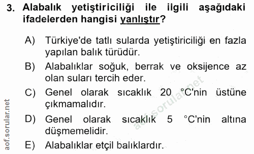 3. soru: Alabalık yetiştiriciliği ile ilgili aşağıdaki ifadelerden hangisi yanlıştır? A) Türkiye'de tatlı sularda yetiştiricil…