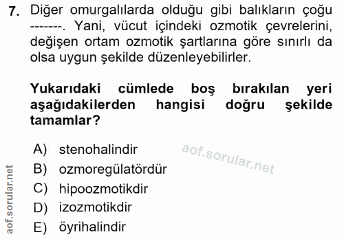 7. soru: Diğer omurgalılarda olduğu gibi balıkların çoğu -. Yani, vücut içindeki ozmotik çevrelerini, değişen ortam ozmotik şa…