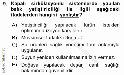 9. soru: Kapalı sirkülasyonlu sistemlerde yapılan balık yetiştiriciliği ile ilgili aşağıdaki ifadelerden hangisi yanlıştır? A)…