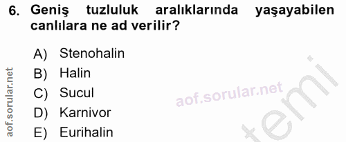 6. soru: Geniş tuzluluk aralıklarında yaşayabilen canlilara ne ad verilir? A) Stenohalin B) Halin C) Sucul D) Karnivor E) Euri…