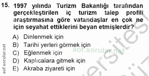 15. soru: 1997 yılında Turizm Bakanlığı tarafından gerçekleştirilen iç turizm talep profili araştırmasına göre vatandaşlar en ç…