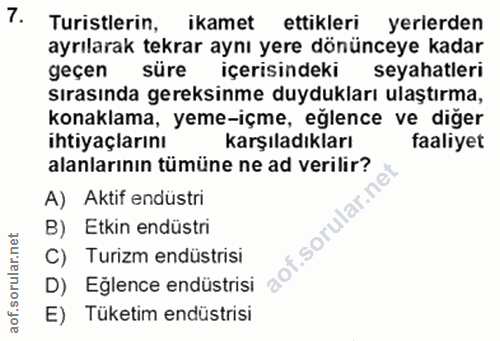 7. soru: . Turistlerin, ikamet ettikleri yerlerden ayrılarak tekrar aynı yere dönünceye kadar geçen süre içerisindeki seyahatl…