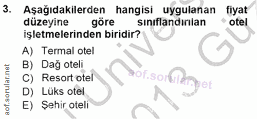 3. soru: Aşağıdakilerden hangisi uygulanan fiyat düzeyine göre sinıflandınlan otel işletmelerinden biridir? A) Termal otel B)…