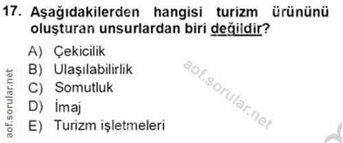17. soru: Aşağıdakilerden hangisi turizm ürününü oluşturan unsurlardan biri değildir? A) Çekicilik B) Ulaşılabilirlik C) Somutl…