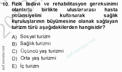 10. soru: Fizik tedavi ve rehabilitasyon gereksinimi olanlarla/ birlikte uluslararası hasta potansiyelini kullanarak sağlık kur…