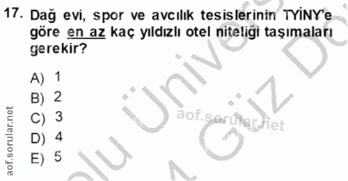 17. soru: Dağ evi, spor ve avcılık tesislerinin TYiNY'e göre en az kaç yıldızlı otel niteliği taşımaları gerekir? A) 1 B) 2 C)…