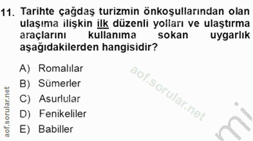 11. soru: Tarihte çağdaş turizmin önkoşullarından olan ulaşıma ilişkin ilk düzenli yolları ve ulaştırma araçlarını kullanıma so…