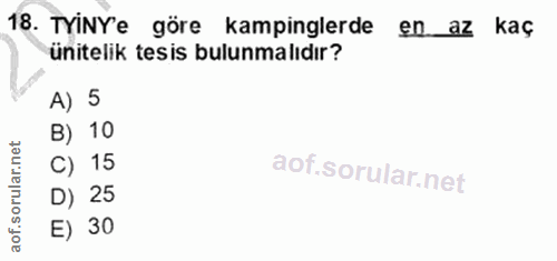 18. soru: TYNY'e göre kampinglerde en _az kaç ünitelik tesis bulunmalıdır? A) 5 B) 10 C) 15 D) 25 E) 30