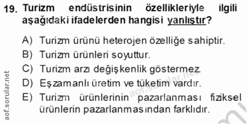19. soru: Turizm endüstrisinin özellikleriyle ilgili aşağıdaki ifadelerden hangisi yanlıştır? A) Turizm ürünü heterojen özelliğ…