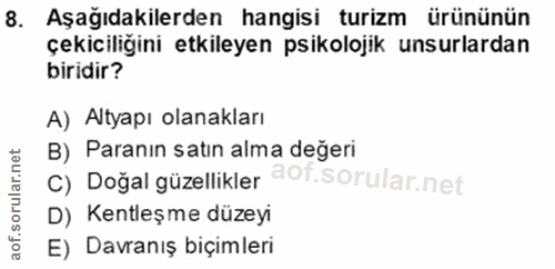 8. soru: Aşağıdakilerden hangisi turizm ürününün çekiciliğini etkileyen psikolojik unsurlardan biridir? A) Altyapı olanakları…