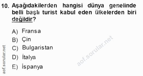 10. soru: Aşağıdakilerden hangisi dünya genelinde belli başlı turist kabul eden ülkelerden biri değildir? A) Fransa B) Çin C) B…