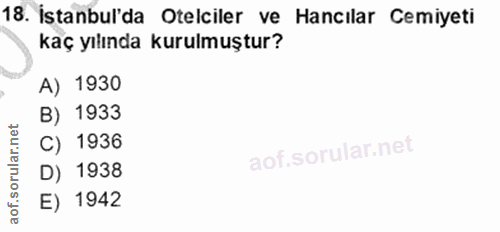 18. soru: İstanbul'da Otelciler ve Hancılar Cemiyeti kaç yılında kurulmuştur? A) 1930 B) 1933 C) 1936 D) 1938 E) 1942