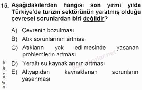 15. soru: Aşağıdakilerden hangisi son yirmi yılda Türkiye'de turizm sektörünün yaratmış olduğu çevresel sorunlardan biri değild…
