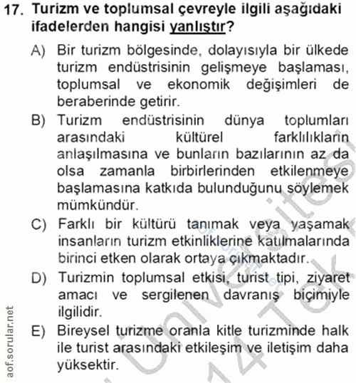 17. soru: Turizm ve toplumsal çevreyle ilgili aşağıdaki ifadelerden hangisi yanlıştır? A) Bir turizm bölgesinde, dolayısıyla bi…
