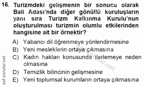16. soru: Turizmdeki gelişmenin bir sonucu olarak Bali Adası'nda diğer gönüllü kuruluşların yanı sıra Turizm Kalkınma Kurulu'nu…