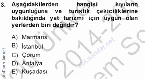 3. soru: Aşağıdakilerden hangisi kıyıların uygunluğuna ve turistik çekiciliklerine bakıdığında yat turizmi için uygun olan yer…