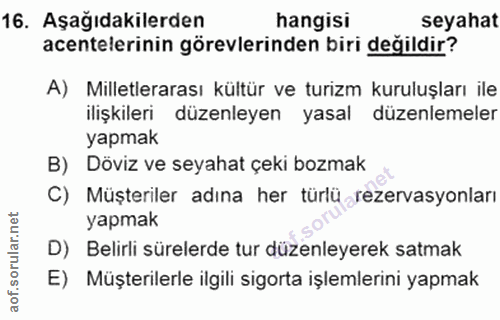 16. soru: Aşağıdakilerden hangisi seyahat acentelerinin görevlerinden biri değildir? A) Milletlerarası kültür ve turizm kuruluş…