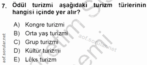 7. soru: Ödül turizmi | aşağıdaki turizm türlerinin hangisi içinde yer alır? A) Kongre turizmi B) Orta yaş turizmi. C) Grup tu…