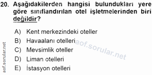 20. soru: Aşağıdakilerden hangisi bulundukları yere göre sınıflandırılan otel işletmelerinden biri değildir? B) Havaalani otell…