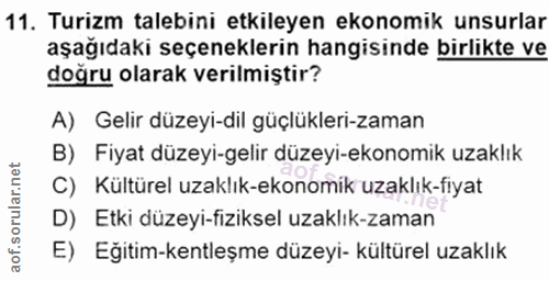 11. soru: Turizm talebini etkileyen ekonomik unsurlar aşağıdaki seçeneklerin hangisinde birlikte ve doğru olarak verilmiştir? A…