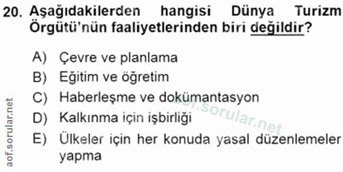 20. soru: Aşağıdakilerden hangisi Dünya Turizm Örgütü'nün faaliyetlerinden biri değildir? A) Çevre ve planlama B) Eğitim ve öğr…