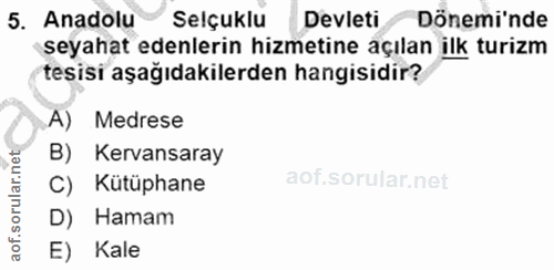 5. soru: Anadolu -ea egesile ae eng tela i uran Devleti Döneminde A) Medrese B) Kervansaray orular.net C) Kütüphane D) Hamam a…