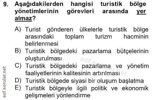 9. soru: Aşağıdakilerden hangisi turistik bölge yönetimlerinin görevleri arasinda yer almaz? A) Turist gönderen ülkelerle turi…