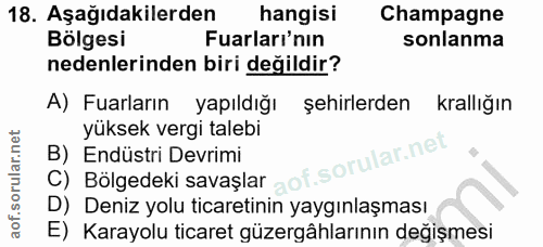 18. soru: Aşağıdakilerden hangisi Champagne Bölgesi Fuarları'nın sonlanma nedenlerinden biri değildir? A) Fuarların yapıldığı ş…