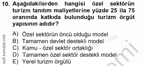 10. soru: Aşağıdakilerden hangisi özel sektörün turizm tanıtım maliyetlerine yüzde 25 ila 75 oranında katkıda bulunduğu turizm…