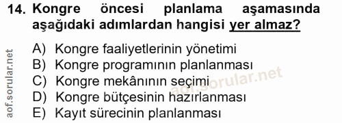 14. soru: Kongre öncesi planlama aşamasında aşağıdaki adımlardan hangisi yer almaz? A) Kongre faaliyetlerinin yönetimi C) Kongr…