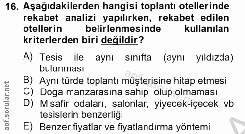 16. soru: Aşağıdakilerden hangisi toplantı otellerinde rekabet analizi yapılırken, rekabet edilen otellerin belirlenmesinde kul…
