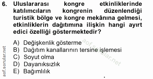 6. soru: Uluslararası kongre etkinliklerinde katılımcıların kongrenin düzenlendiği turistik bölge ve kongre mekânına gelmesi,…