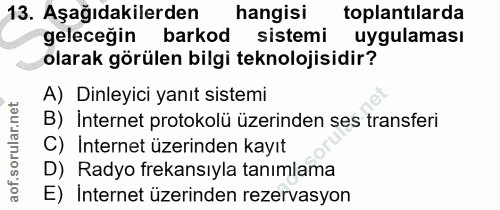 13. soru: Aşağıdakilerden hangisi toplantılarda geleceğin barkod sistemi uygulaması olarak görülen bilgi teknolojisidir? A) Din…