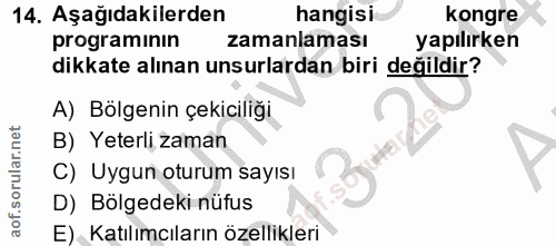 14. soru: Aşağıdakilerden hangisi kongre programinın zamanlaması yapılırken dikkate alınan unsurlardan biri değildir? A) Bölgen…
