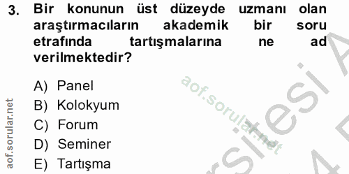 3. soru: co Bir konunun üst düzeyde uzmanı olan araştırmacıların akademik bir soru etrafında tartışmalarına ne ad verilmektedi…