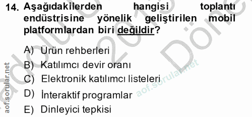 14. soru: Aşağıdakilerden hangisi toplantı endüstrisine yönelik geliştirilen mobil platformlardan biri değildir? A) Ürün rehber…