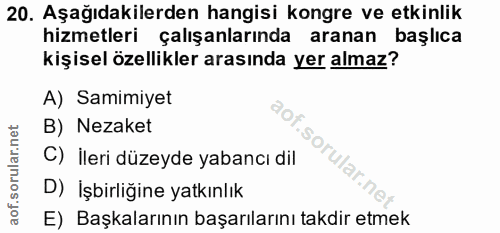 20. soru: Aşağıdakilerden hangisi kongre ve etkinlik hizmetleri çalışanlarında aranan başlıca kişisel özellikler arasında yer a…