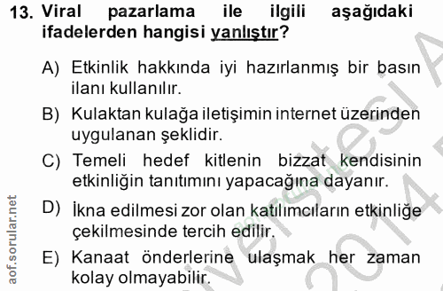 13. soru: Viral pazarlama ile ilgili aşağıdaki ifadelerden hangisi yanlıştır? A) Etkinlik hakkında iyi hazırlanmış bir basın il…
