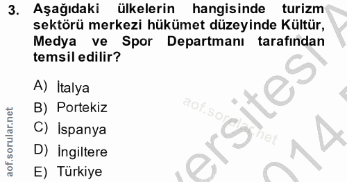 3. soru: Aşağıdakı ülkelerin hangisinde turizm sektörü merkezi hükümet düzeyinde Kültür, Medya ve Spor Departmanı tarafindan t…