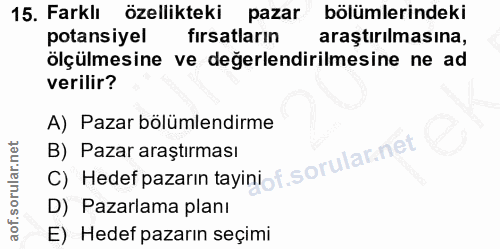 15. soru: Farklı özellikteki pazar bölümlerindeki potansiyel firsatların araştırılmasına, ölçülmesine ve değerlendirilmesine ne…