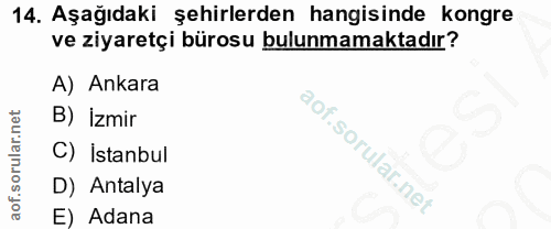 14. soru: Aşağıdaki şehirlerden hangisinde kongre ve ziyaretçi bürosu bulunmamaktadır? A) Ankara B) İzmir C) İstanbul D) Antaly…