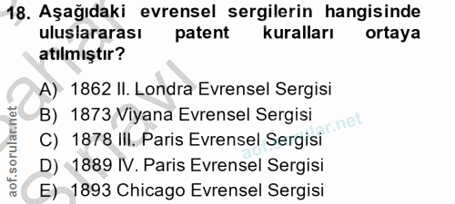 18. soru: Aşağıdaki evrensel sergilerin hangisinde uluslararası patent kuralları ortaya atılmıştır? A) 1862 II. Londra Evrensel…