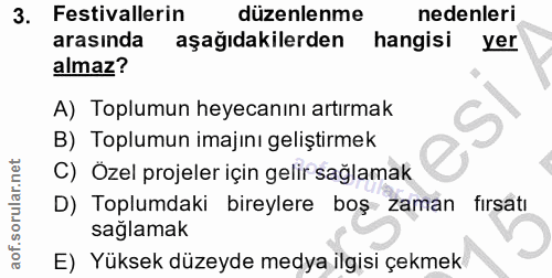 3. soru: Festivallerin düzenlenme nedenleri arasında aşağıdakilerden hangisi yer almaz? A) Toplumun heyecanını artırmak B) Top…