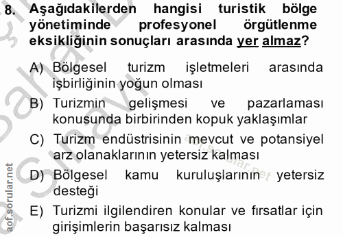8. soru: Aşağıdakilerden hangisi turistik bölge yönetiminde profesyonel örgütlenme eksikliğinin sonuçları arasında yer almaz?…