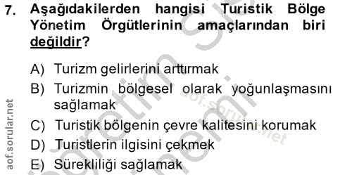 7. soru: Aşağıdakilerden hangisi Turistik Bölge Yönetim Örgütlerinin amaçlarından biri değildir? A) Turizm gelirlerini arttırm…